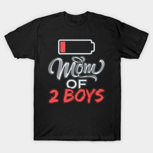 Mom of 2 Boys Funny Mommy Low Battery T-Shirt